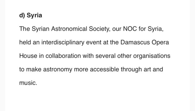 Screenshot: 

d) Syria
The Syrian Astronomical Society, our NOC for Syria, held an interdisciplinary event at the Damascus Opera House in collaboration with several other organisations to make astronomy more accessible through art and music. 